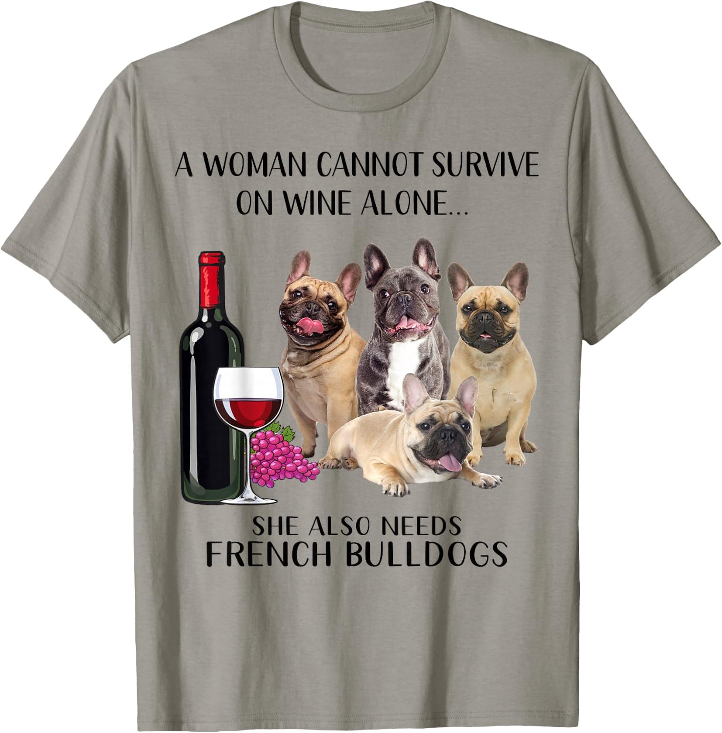 A Woman Cannot Survive On Wine Alone Frenchie Lovers T-Shirt - T-Shirt | Sand