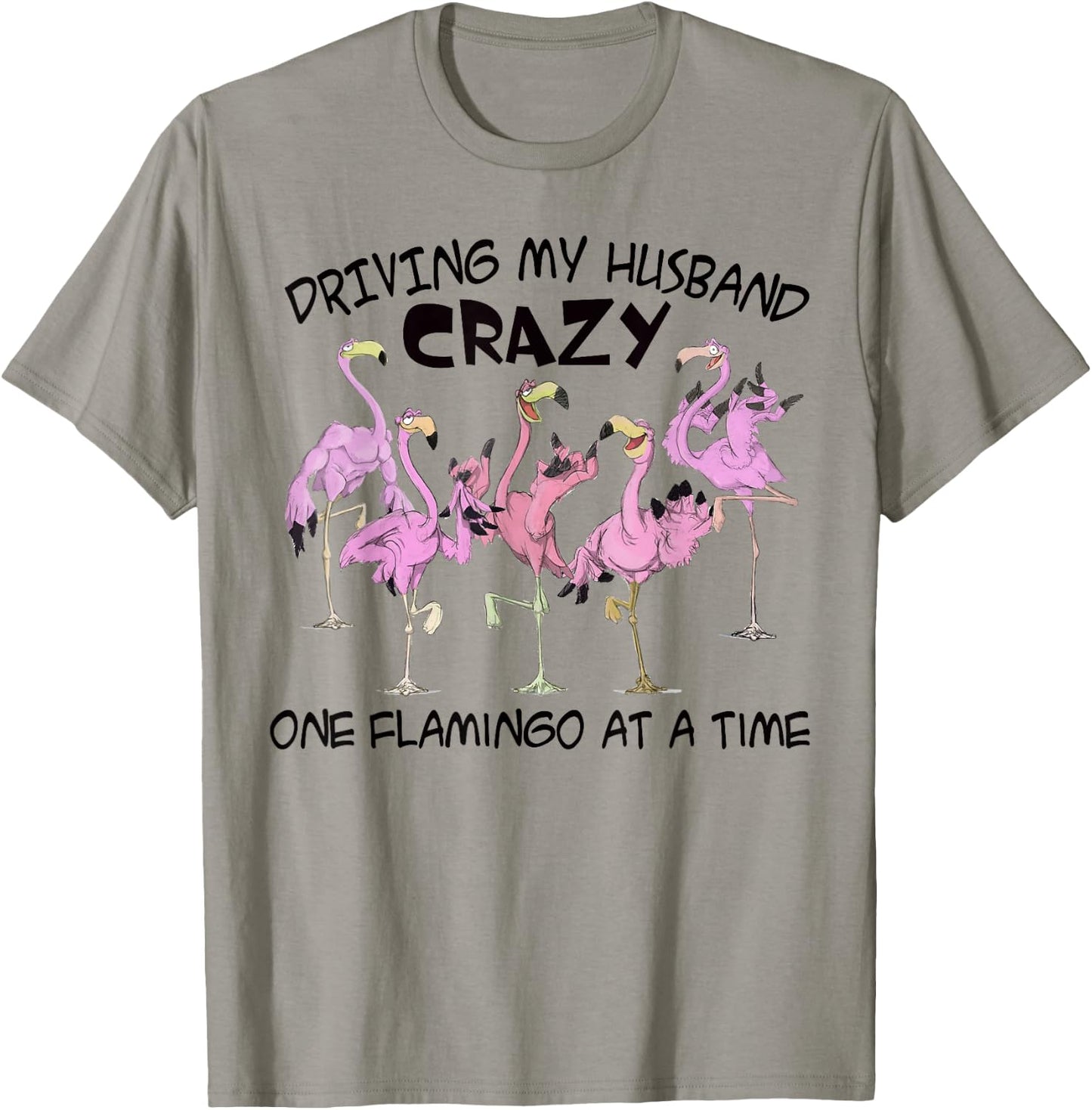 Driving my husband crazy one flamingo at a time T-Shirt - T-Shirt | Sand