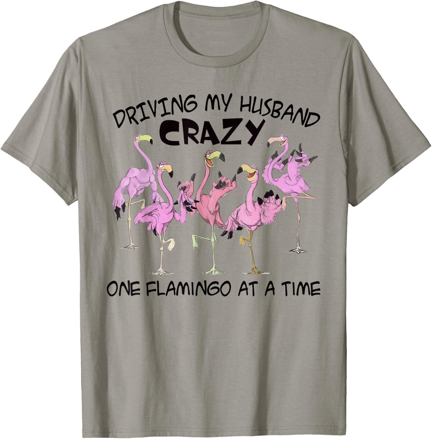 Driving my husband crazy one flamingo at a time T-Shirt - T-Shirt | Sand