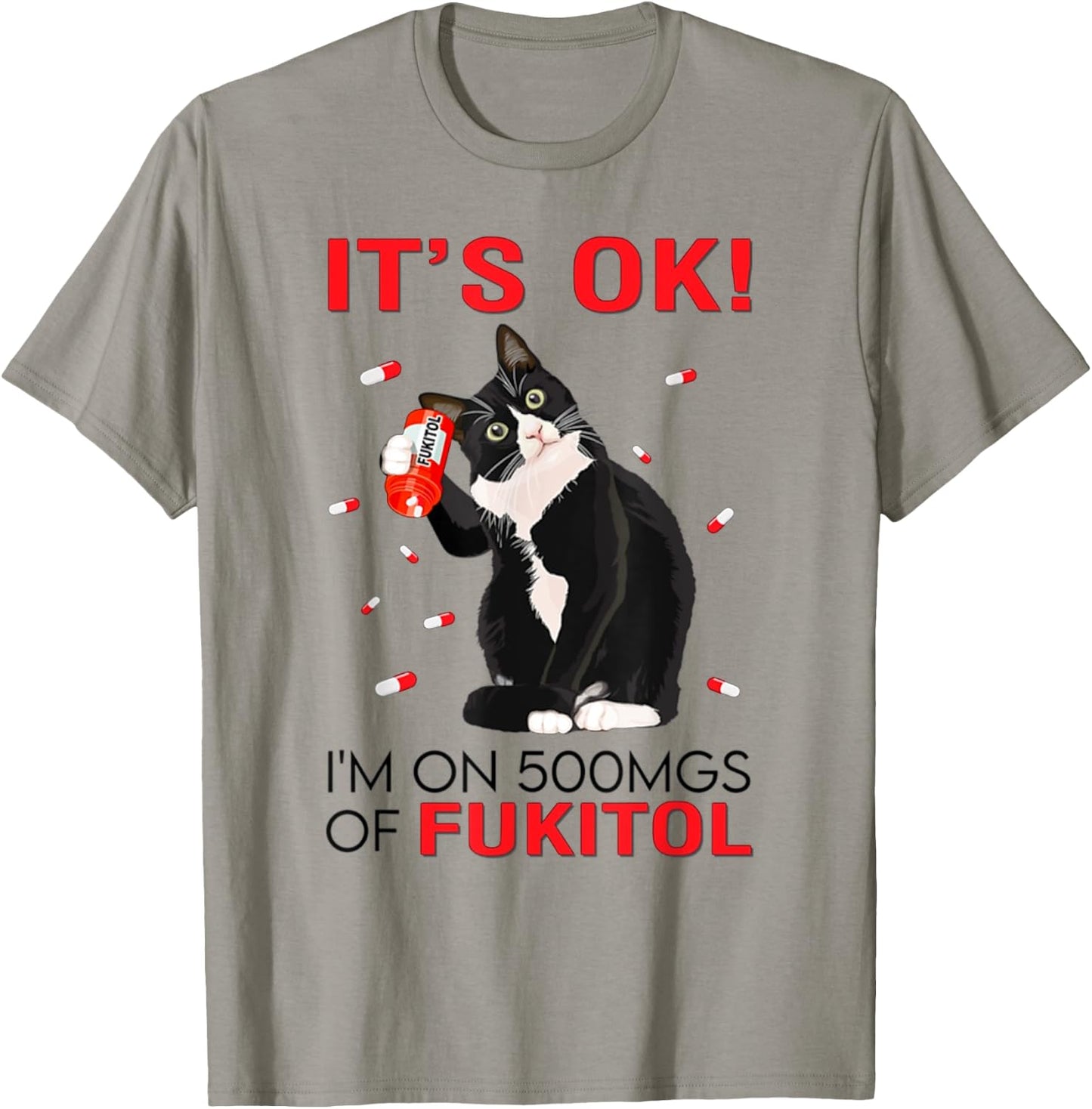 Black Cat Kitten It's Ok I'm On 500mgs Of Fukitol Men Women T-Shirt - T-Shirt | Sand