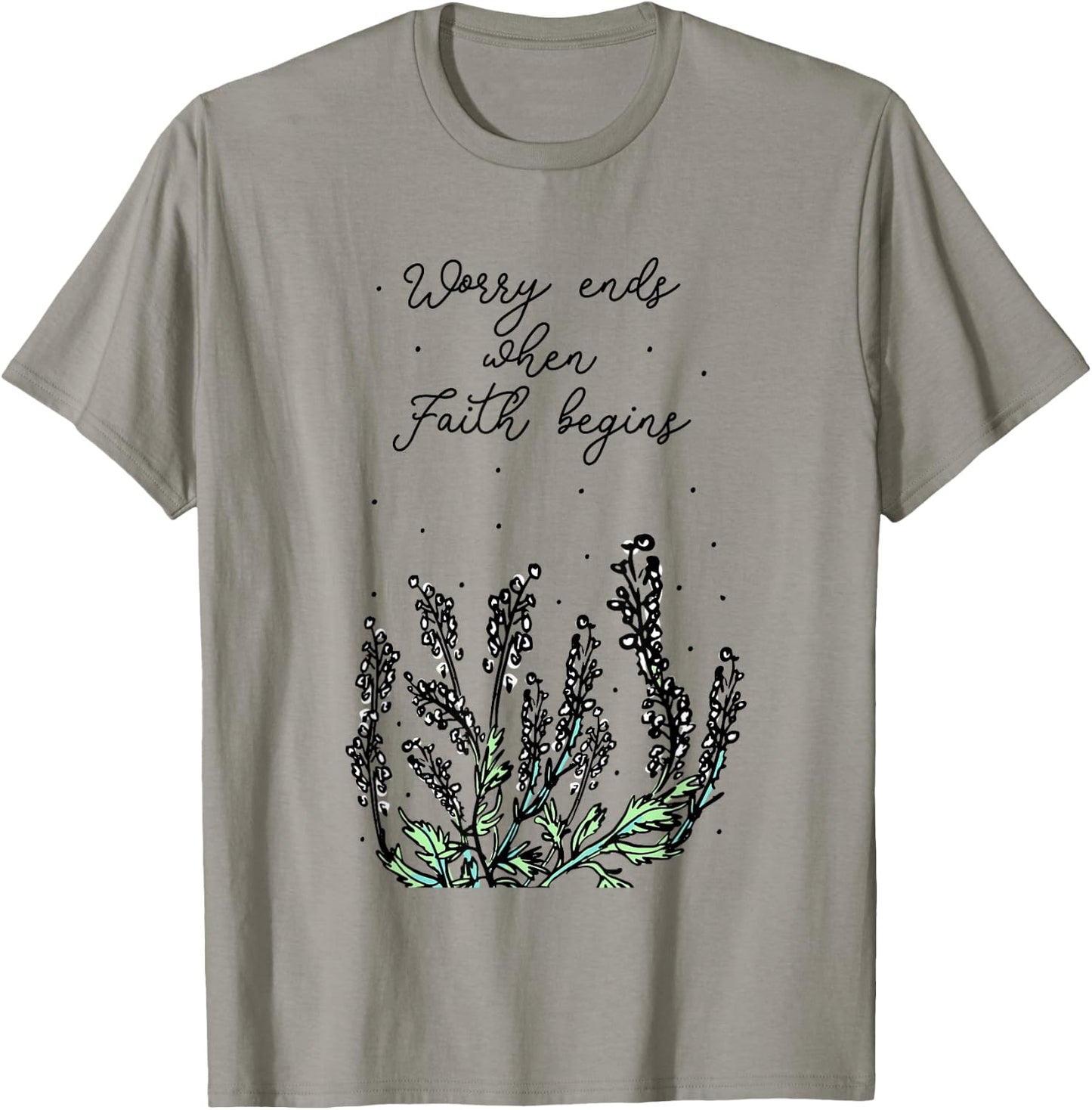Worry Ends When Faith Begins Positive Religious Faith Quote T-Shirt - T-Shirt | Sand