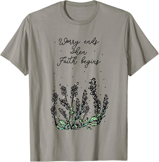 Worry Ends When Faith Begins Positive Religious Faith Quote T-Shirt - T-Shirt | Sand