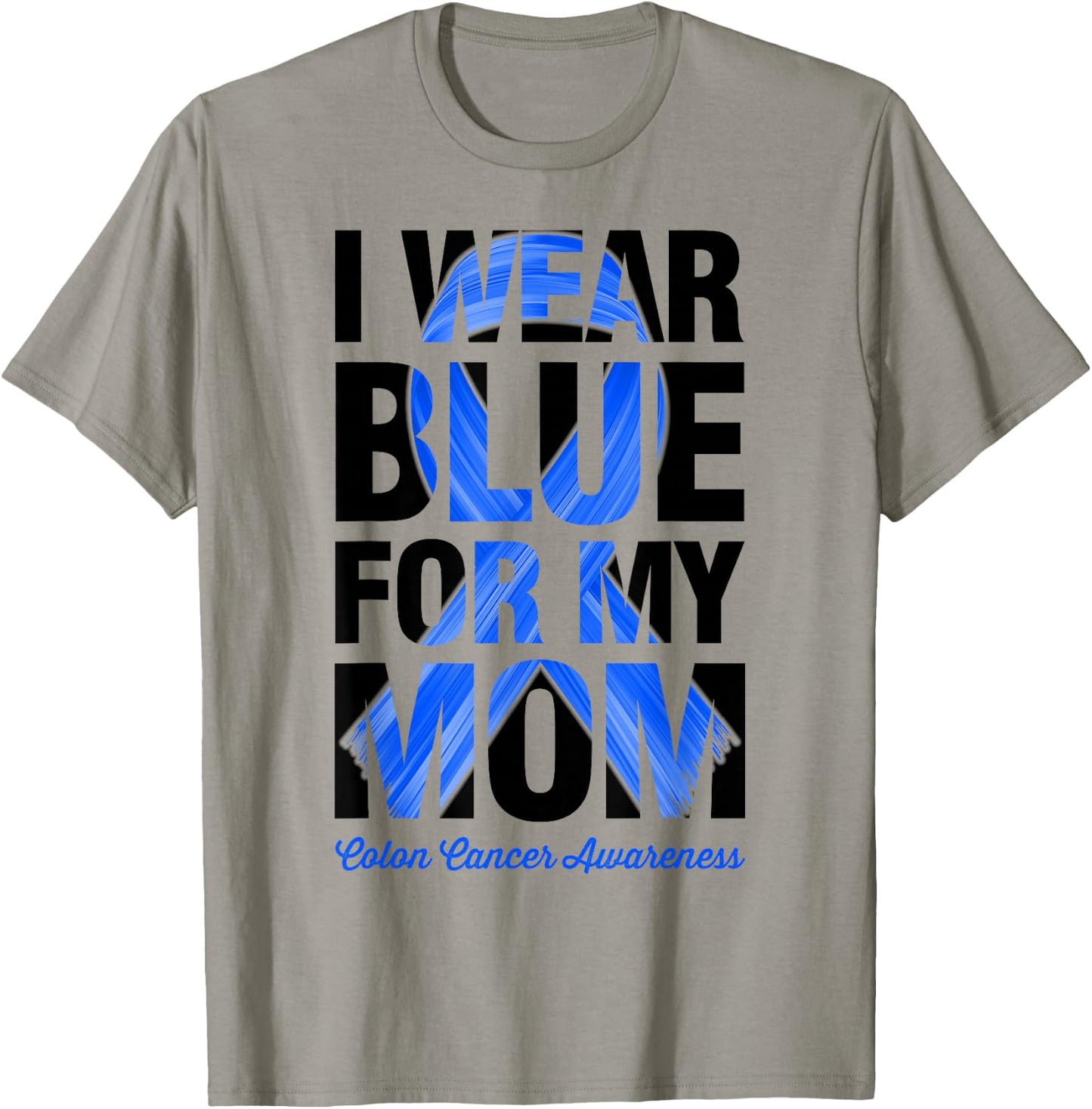 I Wear Blue For My Mom - Colon Cancer Awareness T-Shirt - T-Shirt | Sand