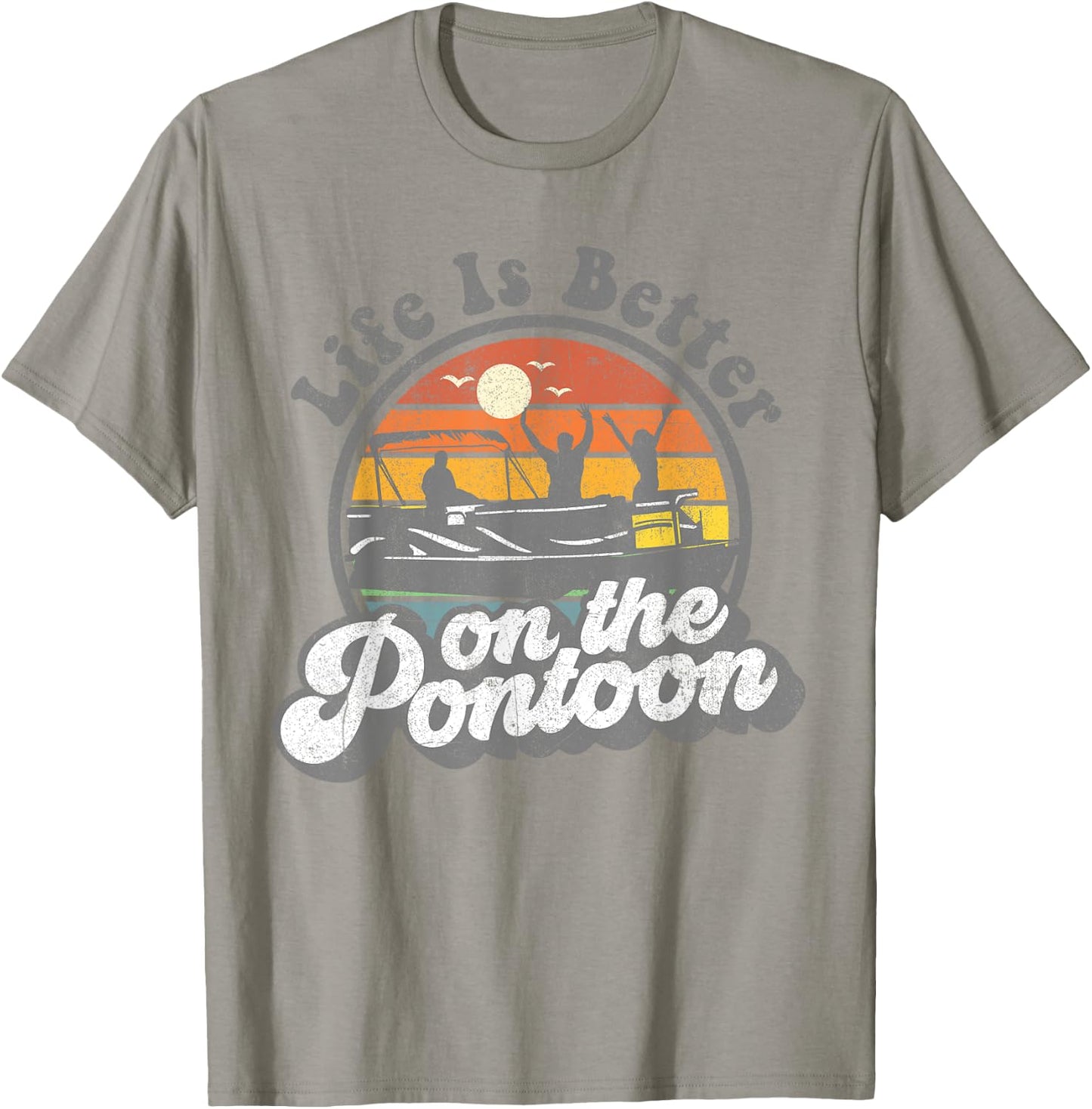 Life Is Better On The Pontoon Boat Funny Boating Lake Gift T-Shirt - T-Shirt | Sand