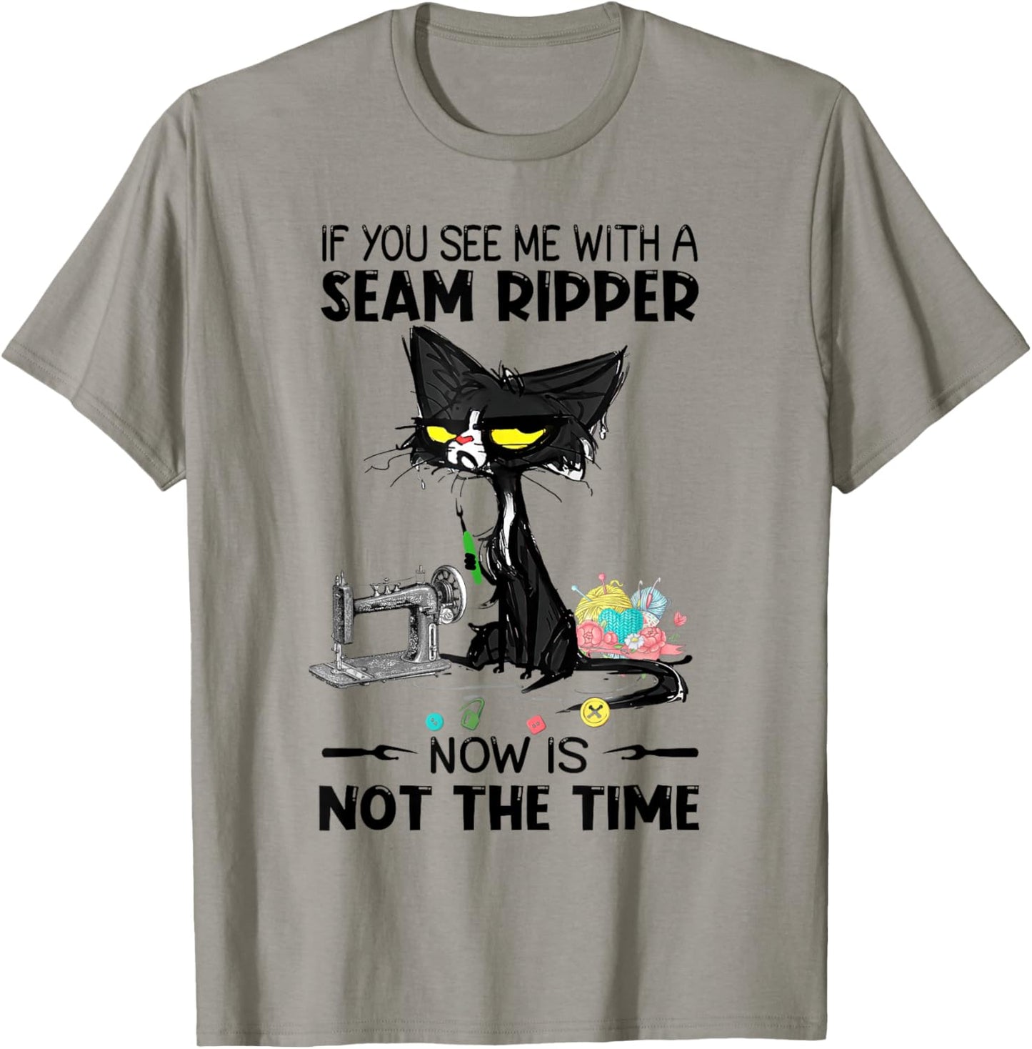 If You See Me With A Seam Ripper Now Is Not The Time Sewing T-Shirt - T-Shirt | Sand