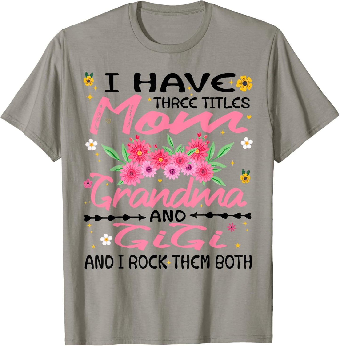 I Have Three Titles Mom Grandma And Gigi Funny Mother's Day T-Shirt - T-Shirt | Sand