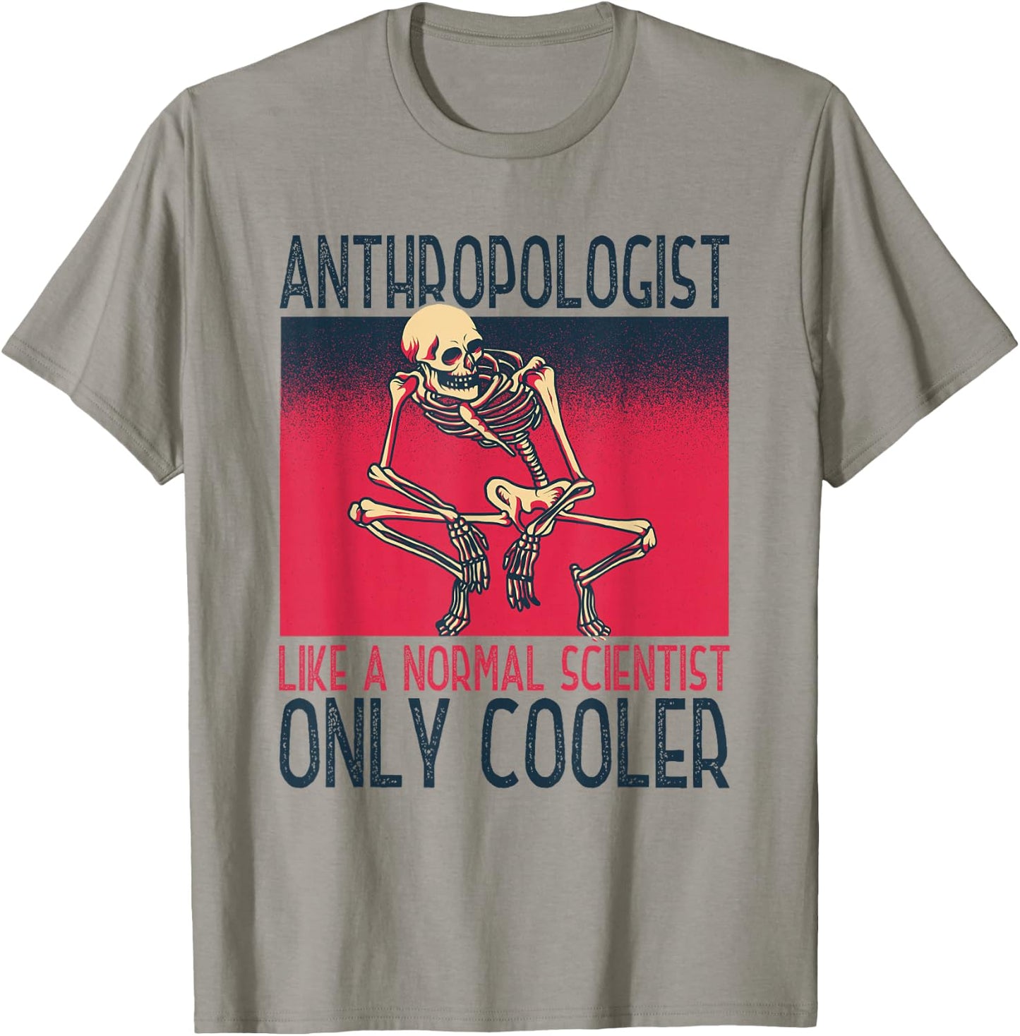 Anthropologist Anthropology Archaeological Science Scientist T-Shirt - T-Shirt | Sand