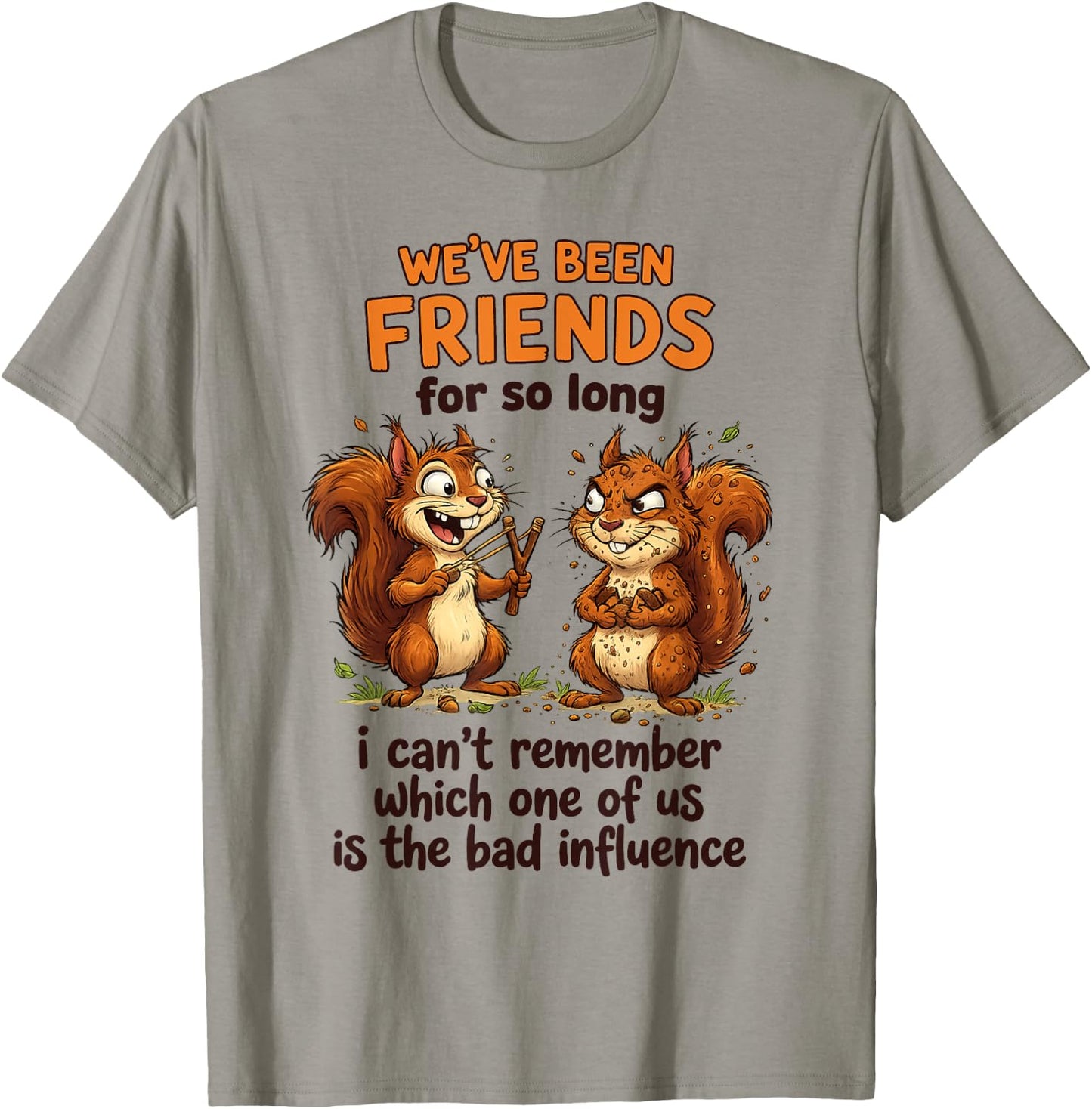 We've Been Friends for So Long I Can't Remember Which T-Shirt - T-Shirt | Sand