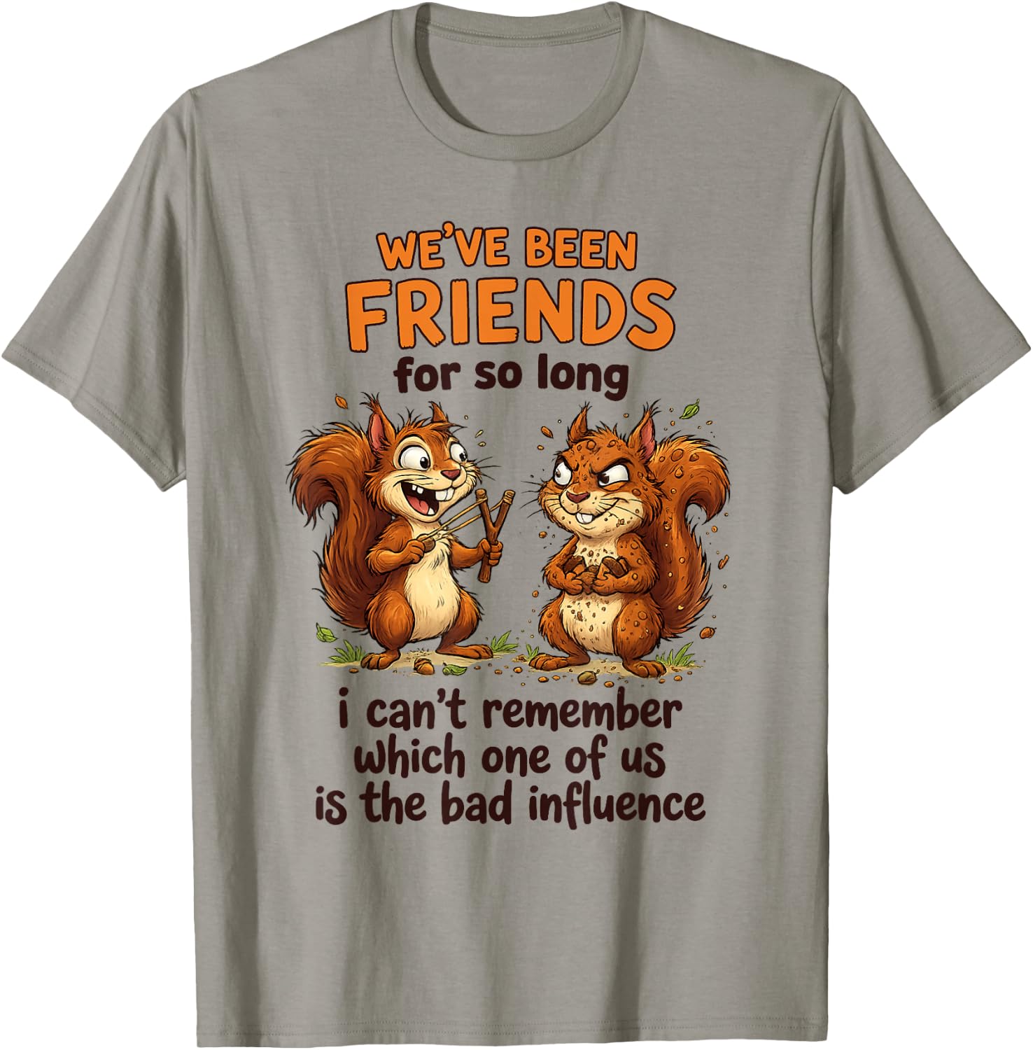 We've Been Friends for So Long I Can't Remember Which T-Shirt - T-Shirt | Sand