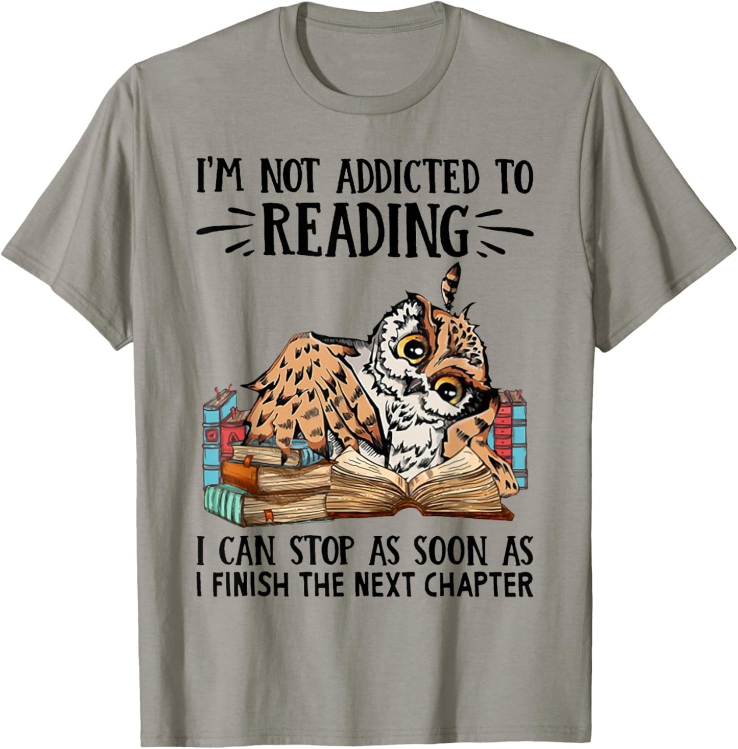 I'm Not Addicted To Reading I Can Stop As Soon As Owl Book T-Shirt - T-Shirt | Sand