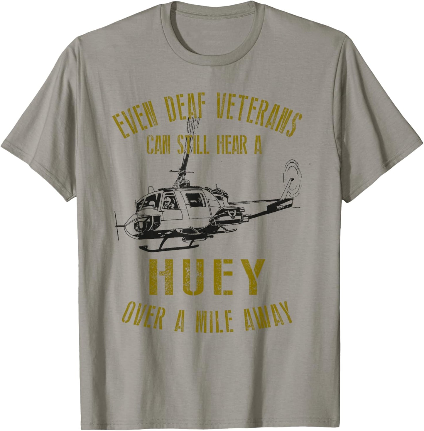 Hear a Huey over a Mile Away Funny Veteran Helicopter T-Shirt - T-Shirt | Sand