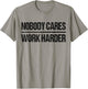 Retro Vintage No One Cares About Work Harder T-Shirt - T-Shirt | Sand