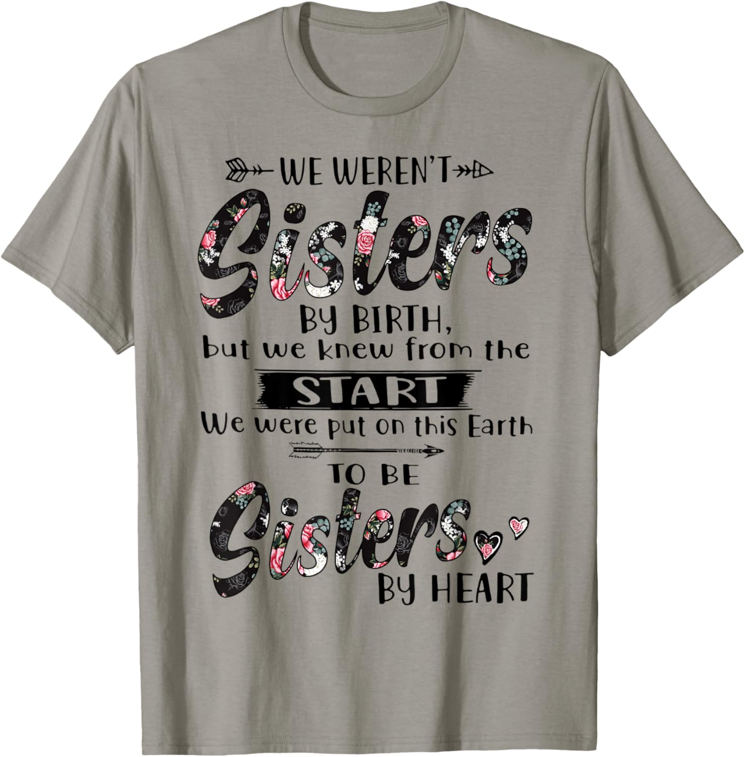 We Weren't Sisters By Birth But We Knew From The Start T-Shirt - T-Shirt | Sand