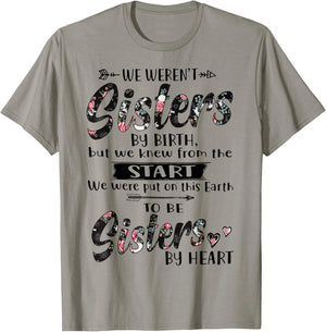 We Weren't Sisters By Birth But We Knew From The Start T-Shirt - T-Shirt | Sand