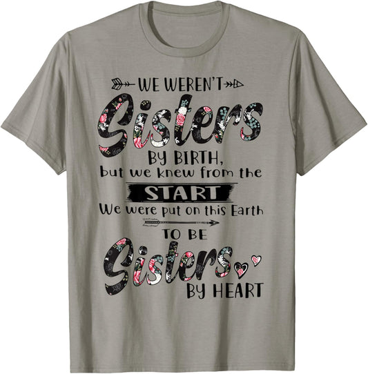 We Weren't Sisters By Birth But We Knew From The Start T-Shirt - T-Shirt | Sand