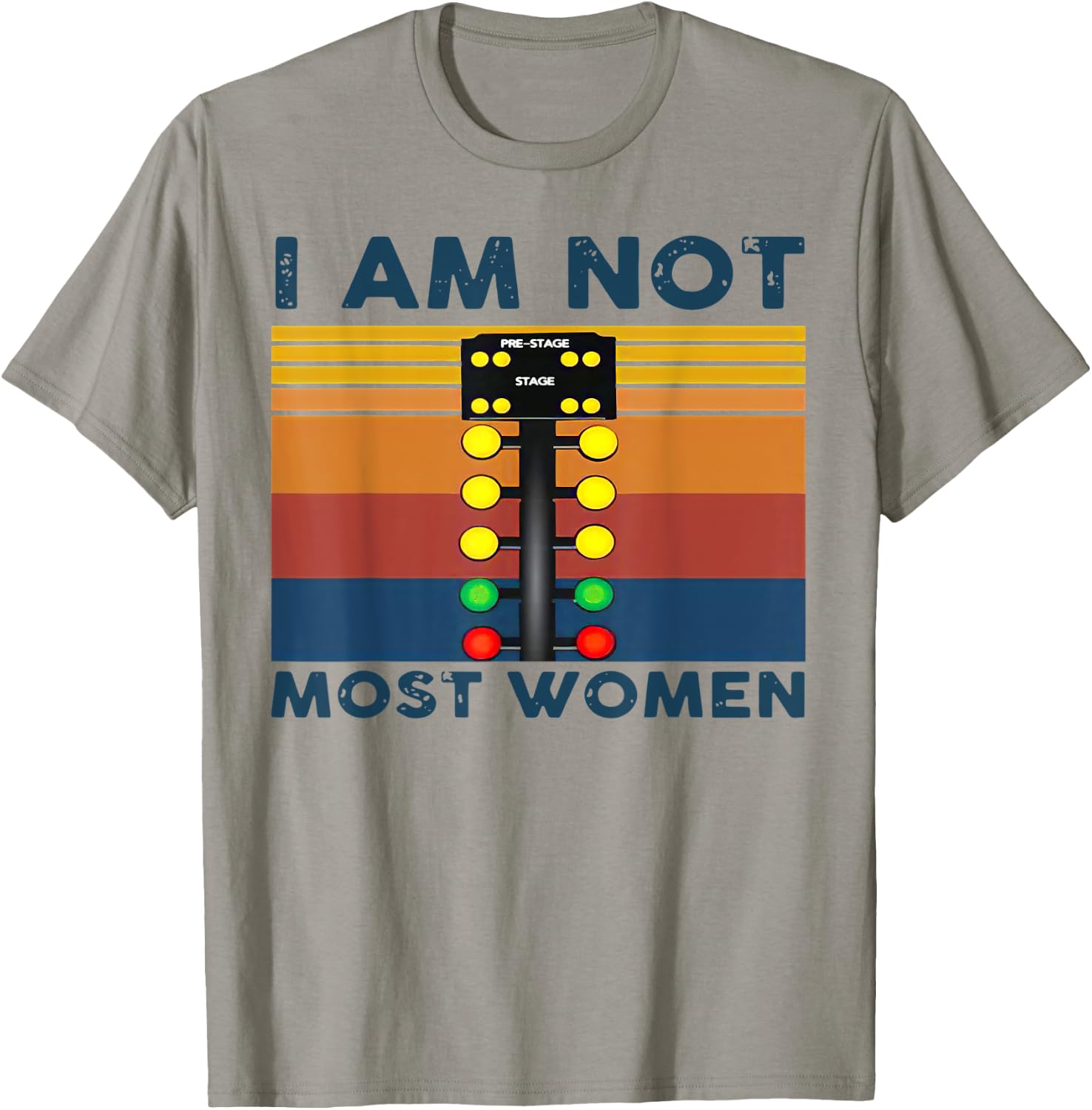 Pre Stage drag racing I am not most women Funny T-Shirt - T-Shirt | Sand