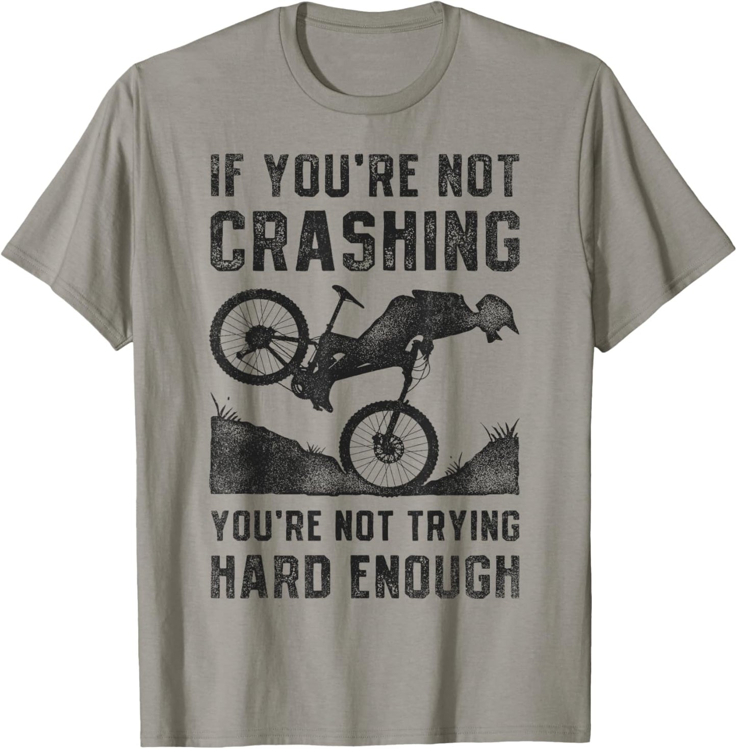If You're Not Crashing You're Not Trying Hard Enough Biking T-Shirt - T-Shirt | Sand