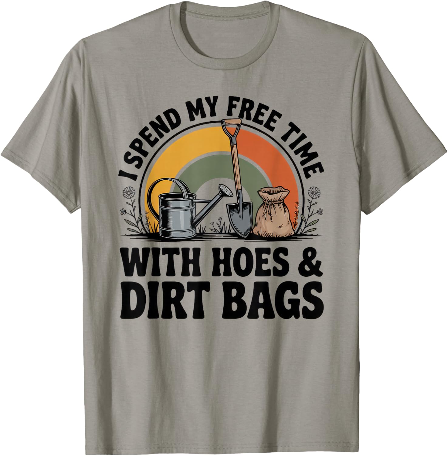 I Spend My Free Time with Hoes and Dirt Bags T-Shirt - T-Shirt | Sand