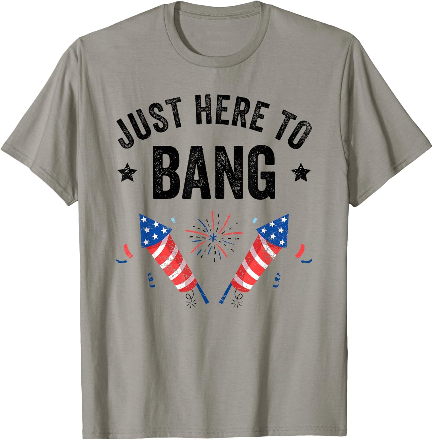 Funny Fourth of July 4th of July I'm Just Here To Bang T-Shirt - T-Shirt | Sand
