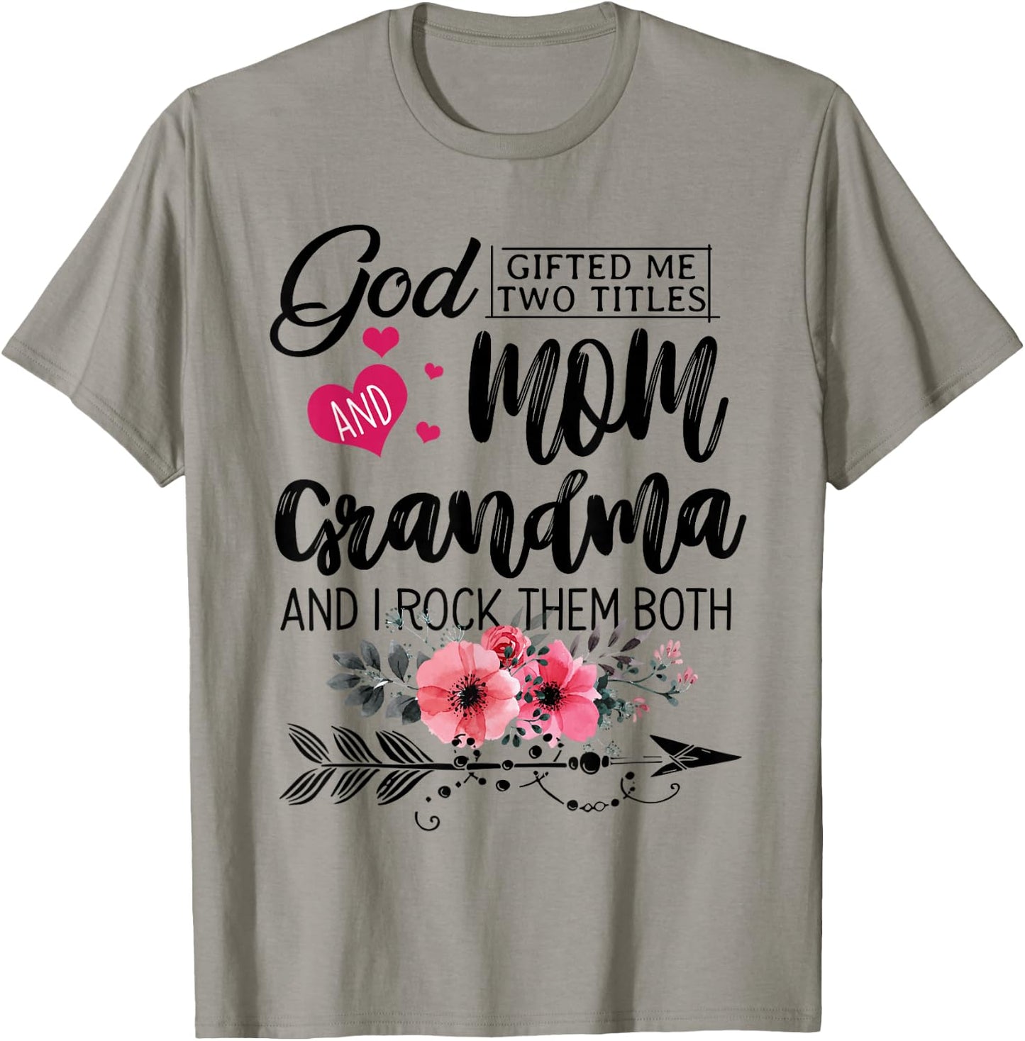 God Gifted Me Two Titles Mom And Grandma Flower Mother's Day T-Shirt - T-Shirt | Sand