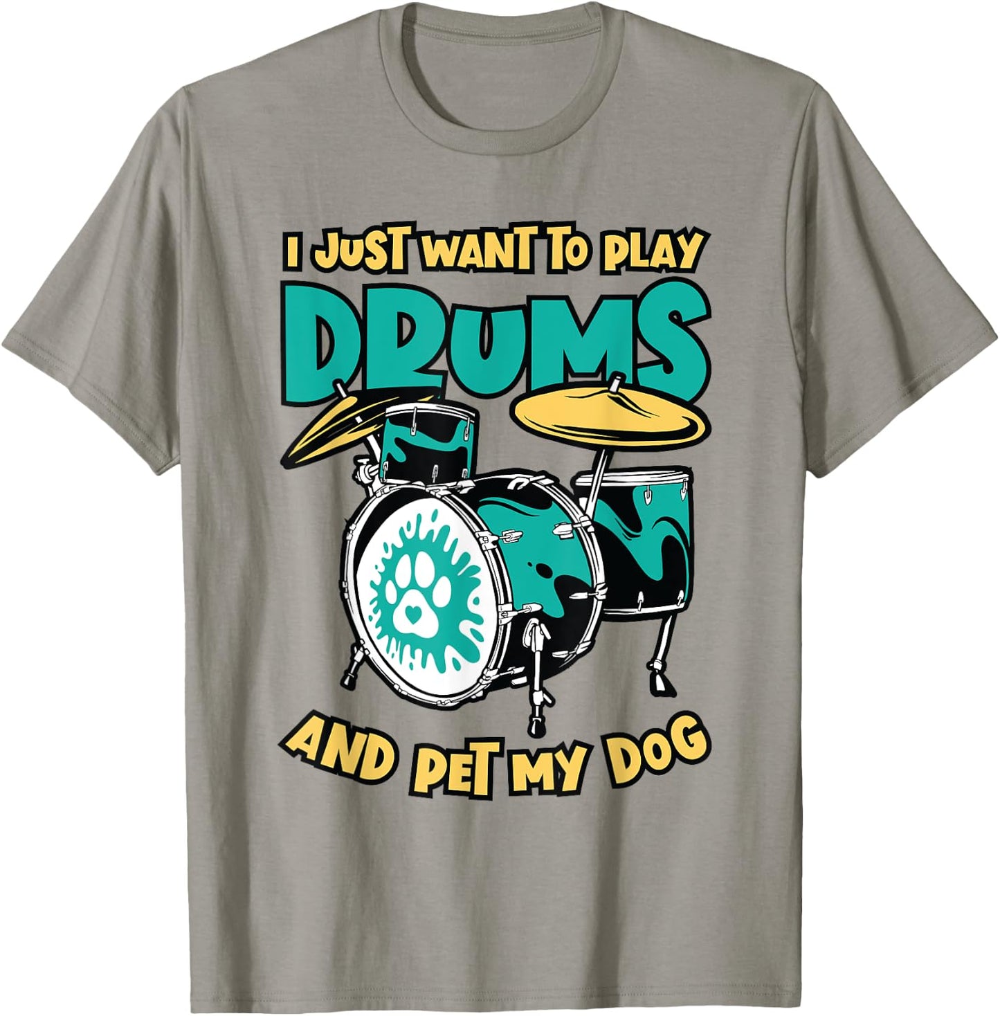 I Just Want To Play Drums And Pet My Dog Drummer Drumming Men Women T-Shirt - T-Shirt | Sand