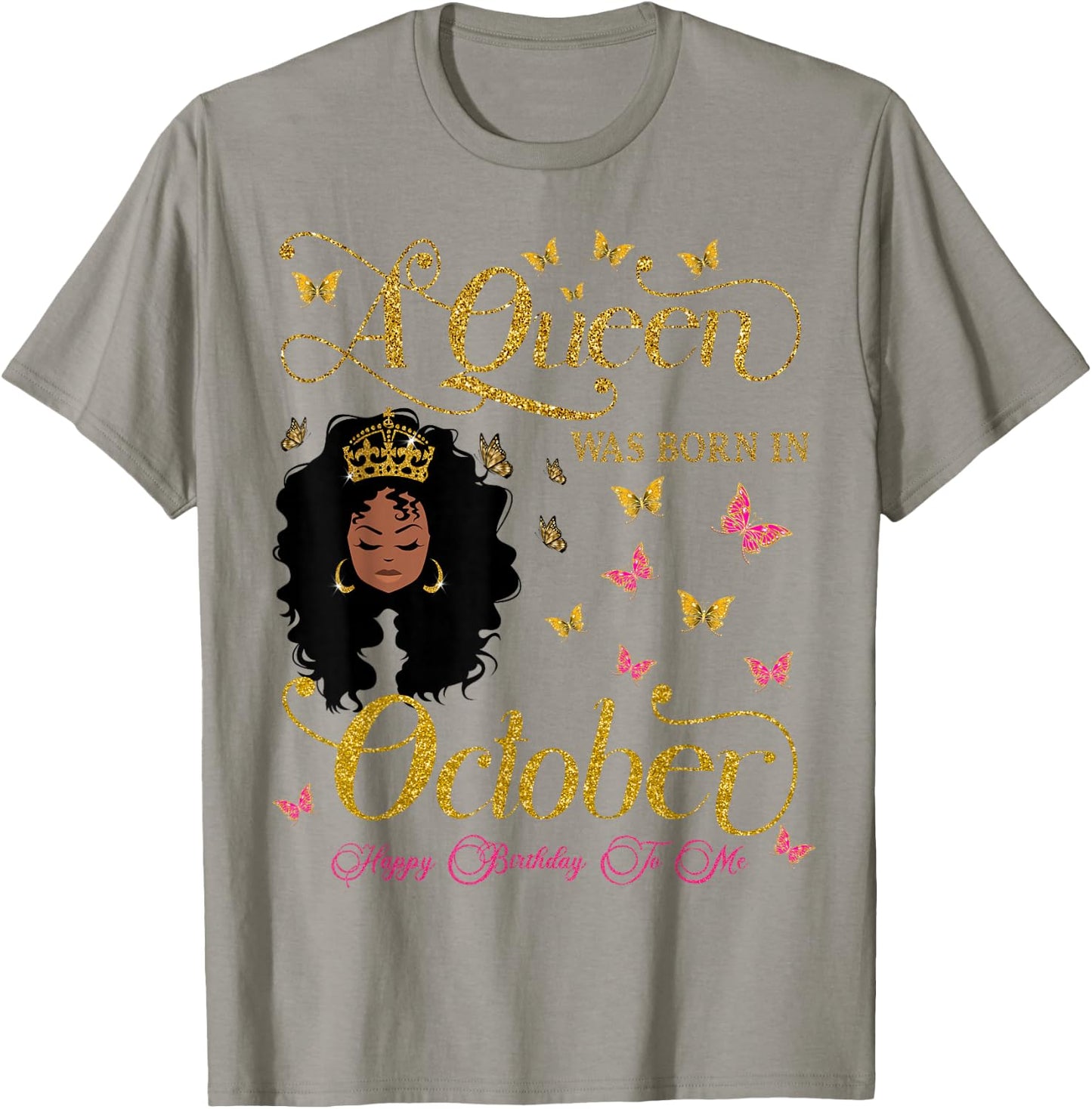 A Queen Was Born in October Happy Birthday To Me T-Shirt - T-Shirt | Sand
