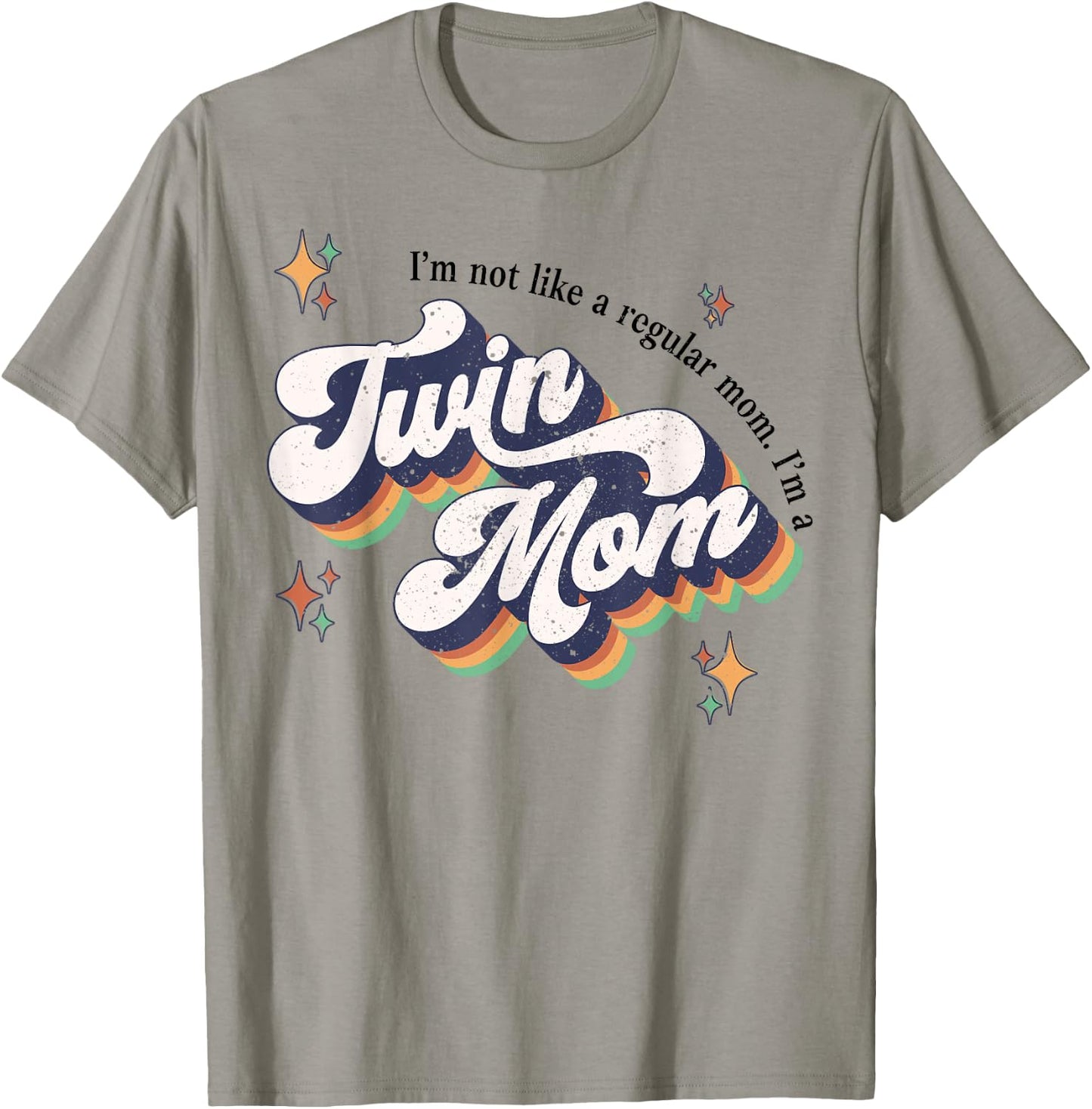 I'm Not Like A Regular Mom I'm A Twin Mom T-Shirt - T-Shirt | Sand