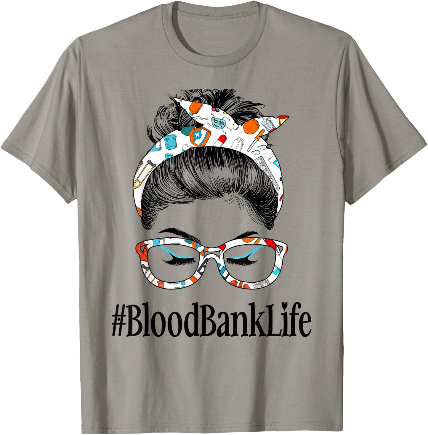 Blood Bank Life Messy Hair Woman Bun Healthcare worker T-Shirt - T-Shirt | Sand