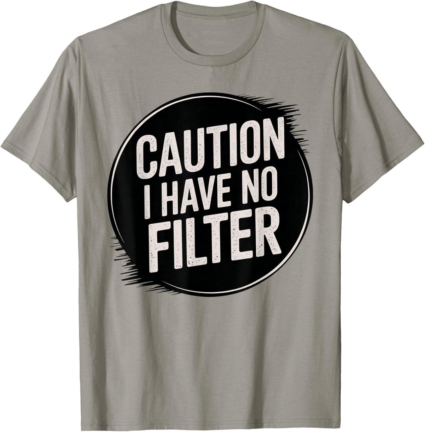 Funny Caution I Have No Filter Hilarious Sarcasm Present T-Shirt - T-Shirt | Sand