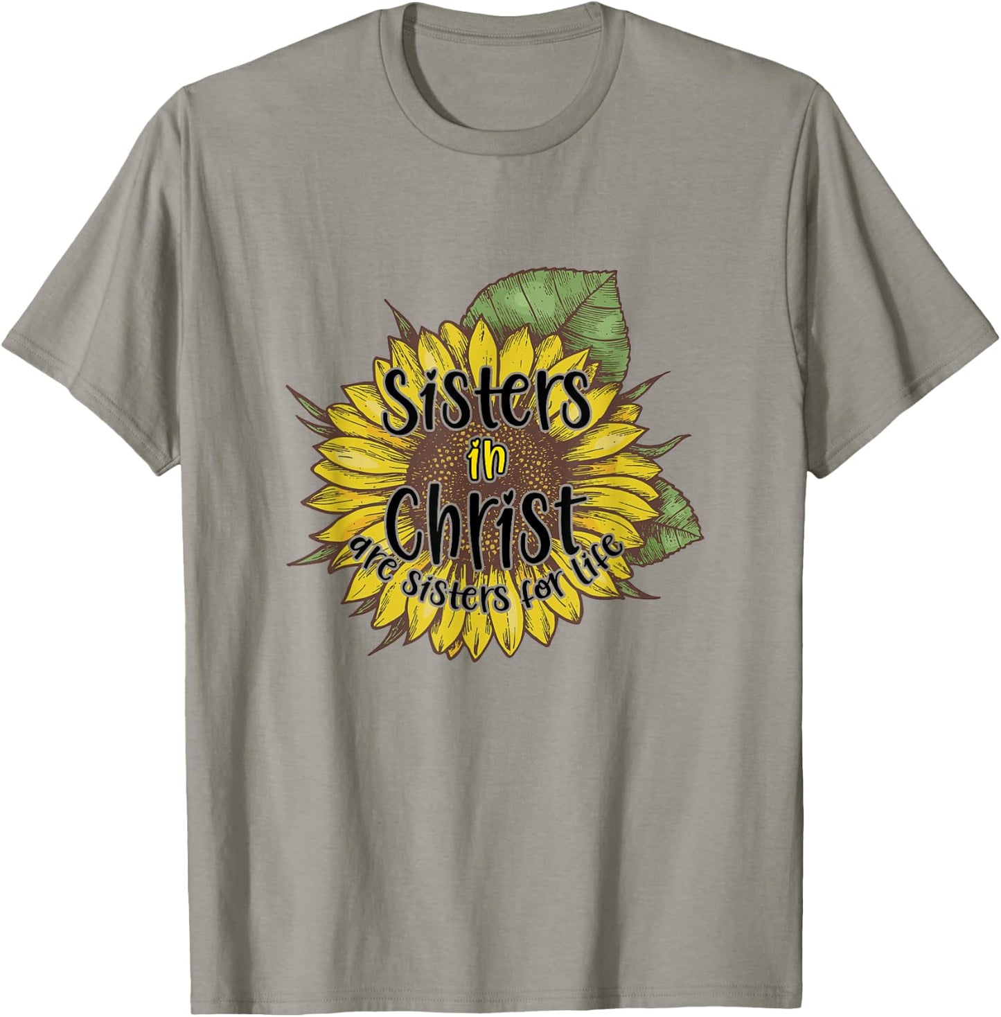 Sisters In Christ Are Sisters For Life Sunflower Christian T-Shirt - T-Shirt | Sand