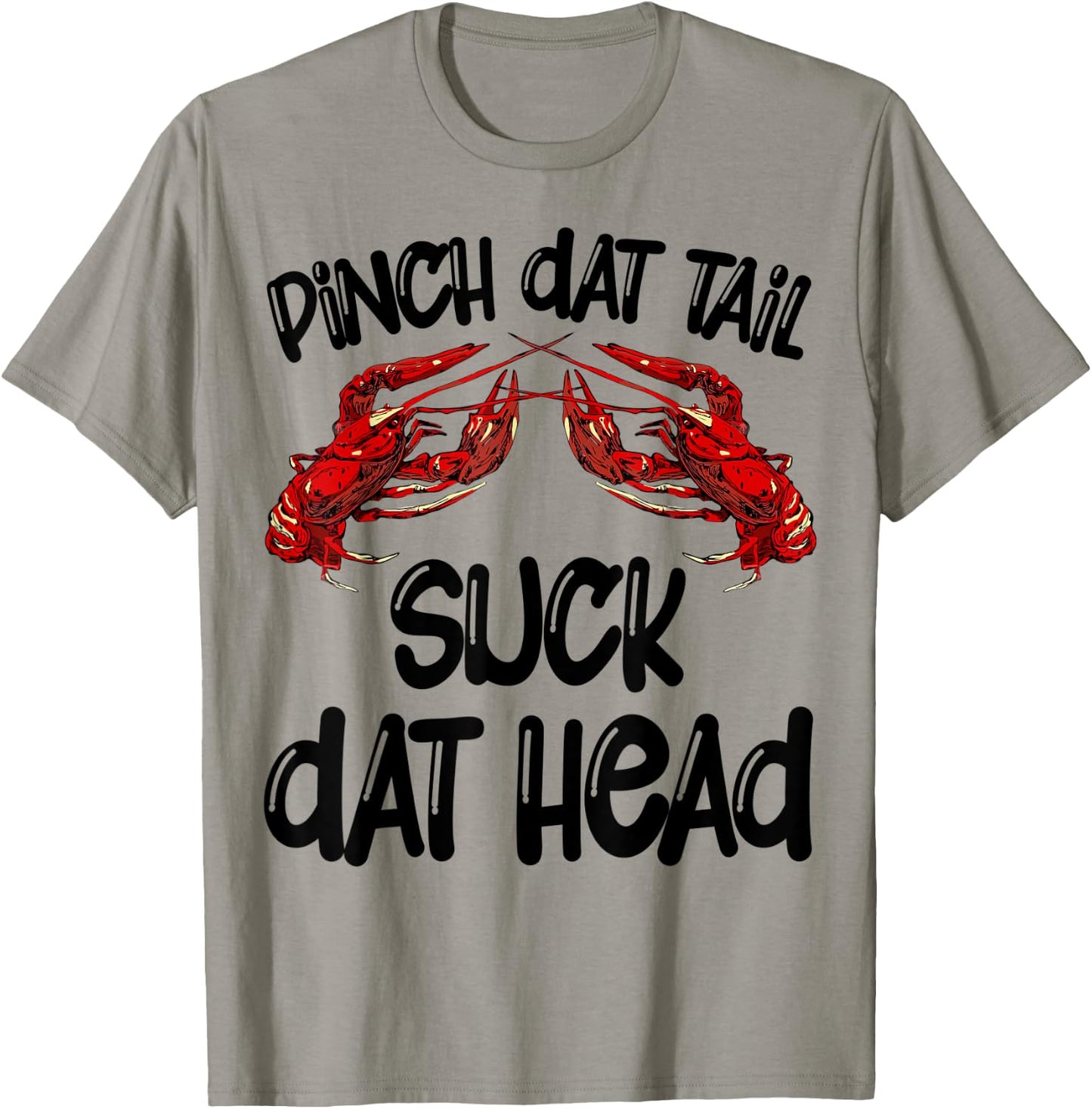 Pinch Dat Tail Suck Dat Head Crawfish Crayfish Cajun Funny T-Shirt - T-Shirt | Sand