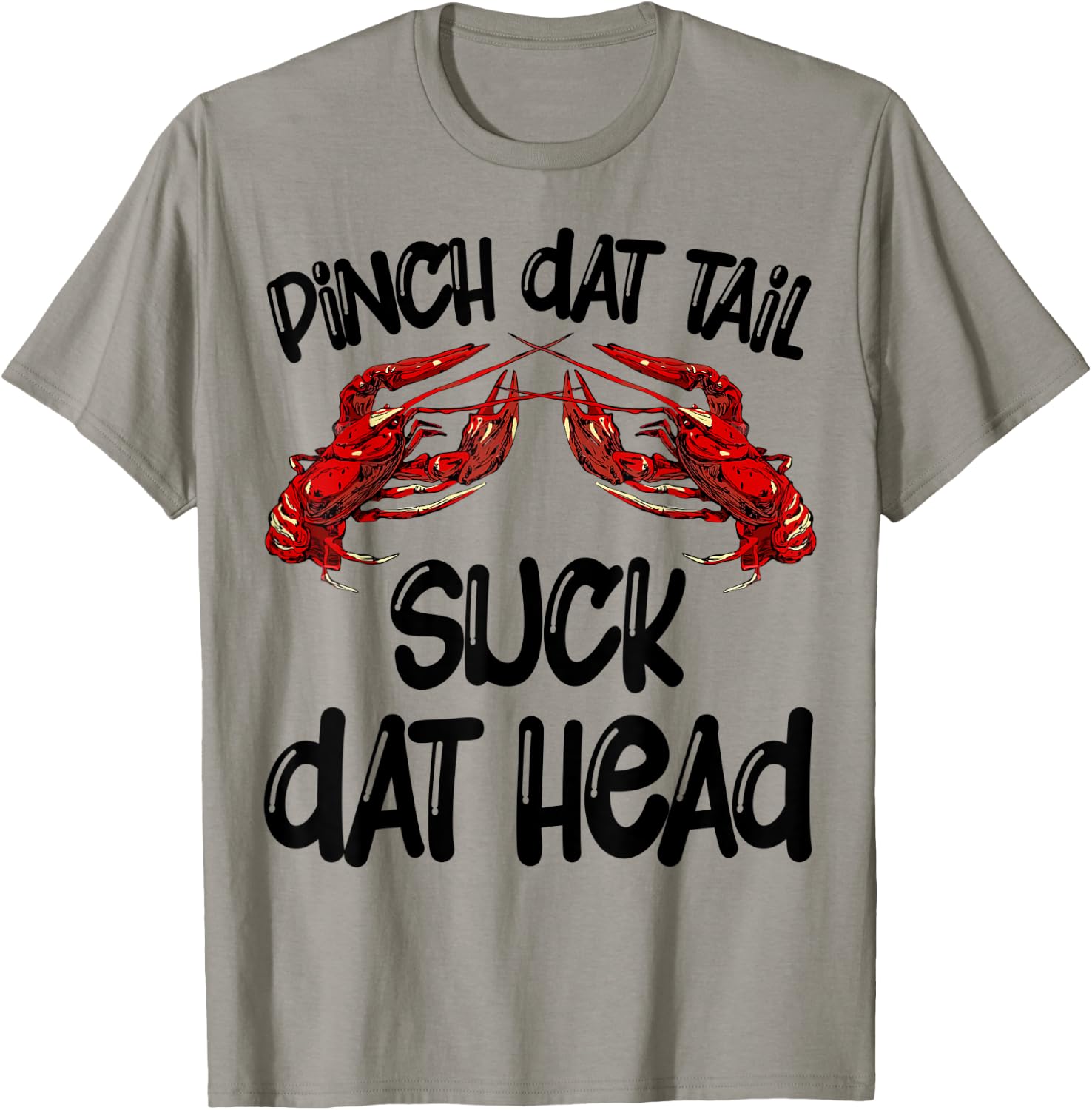 Pinch Dat Tail Suck Dat Head Crawfish Crayfish Cajun Funny T-Shirt - T-Shirt | Sand
