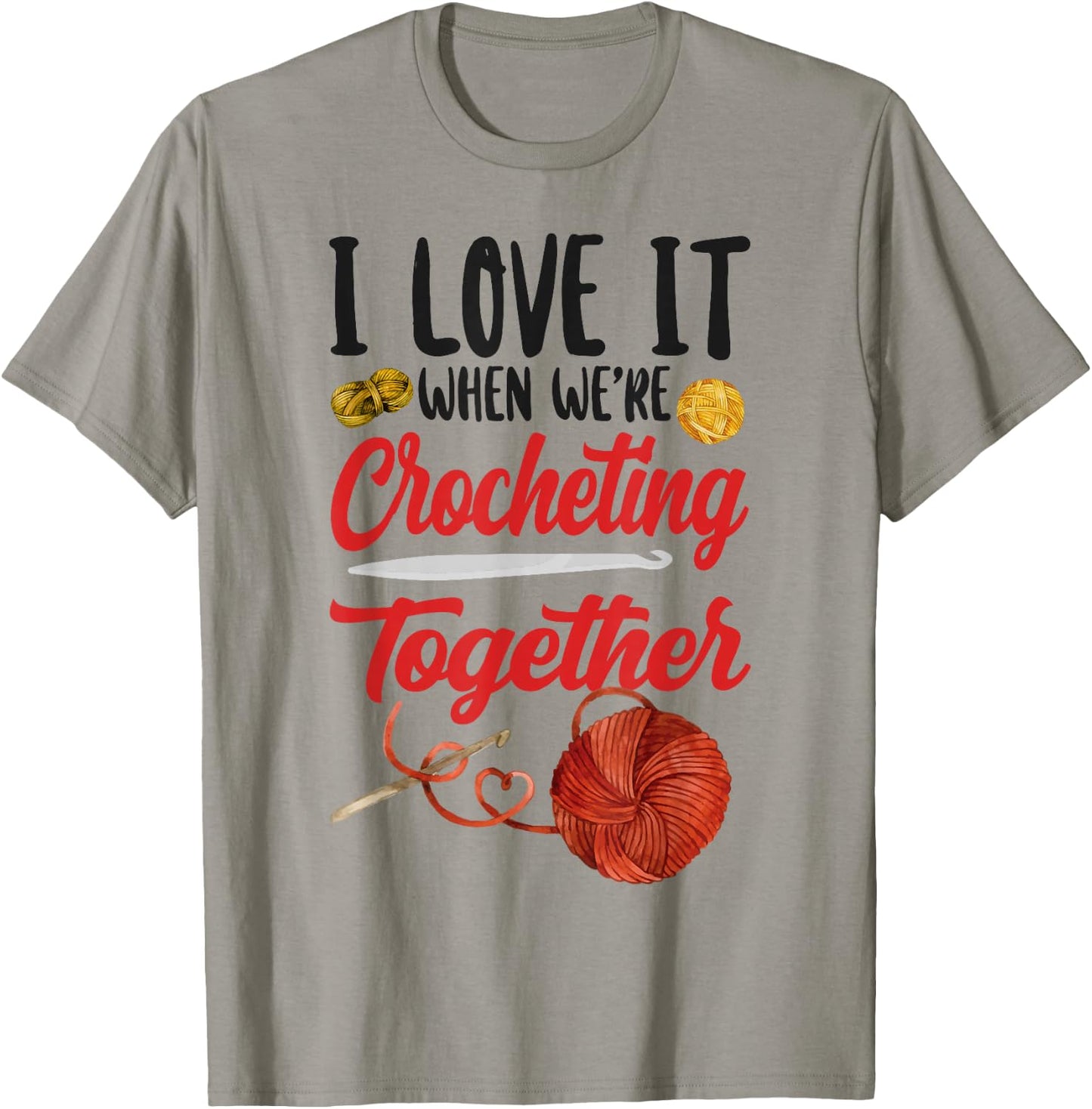 Crocheting Friends Besties Buddies I Love It When We're T-Shirt - T-Shirt | Sand