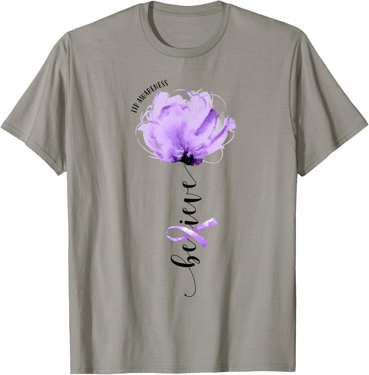 Believe ITP Awareness Purple Ribbon Flower Lovers T-Shirt - T-Shirt | Sand