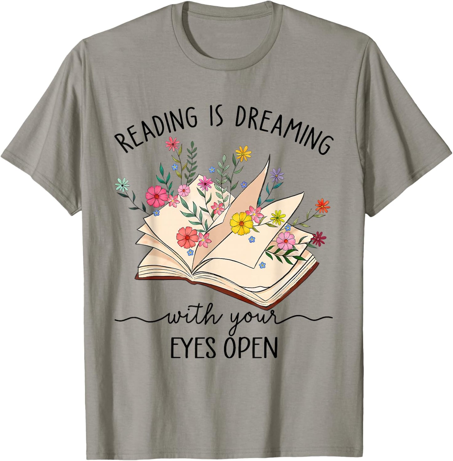Teacher Books Reading Is Dreaming With Your Eyes Open T-Shirt - T-Shirt | Sand