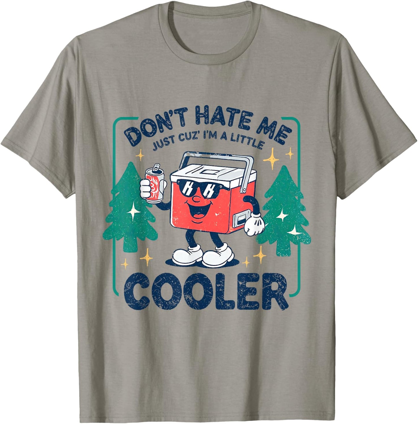 Dont Hate Me Cuz I'm A-Little Cooler Summer Camping Cooler T-Shirt - T-Shirt | Sand