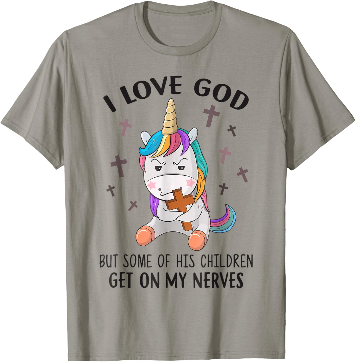 I Love God But Some Of His Children Get On My Nerves T-Shirt - T-Shirt | Sand