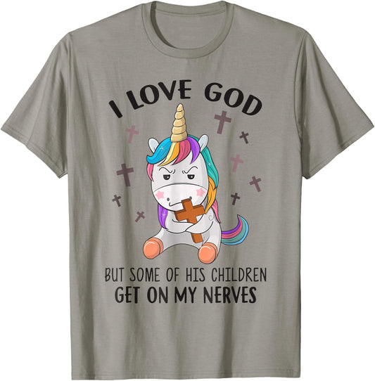 I Love God But Some Of His Children Get On My Nerves T-Shirt - T-Shirt | Sand