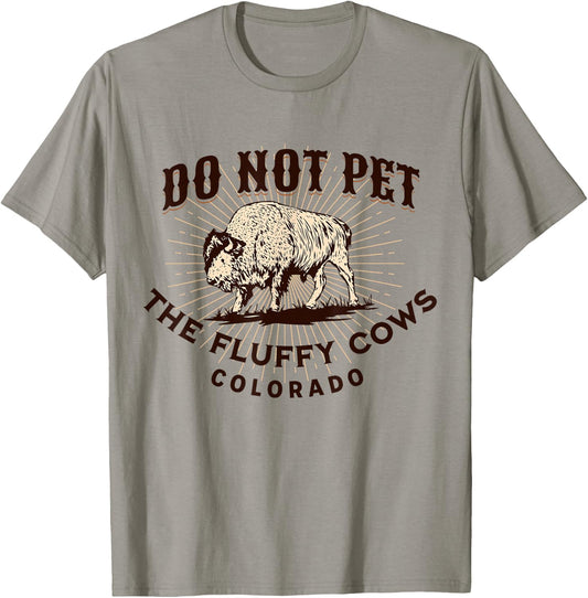 Colorado Do Not Pet the Fluffy Cows Funny Bison Souvenir T-Shirt - T-Shirt | Sand
