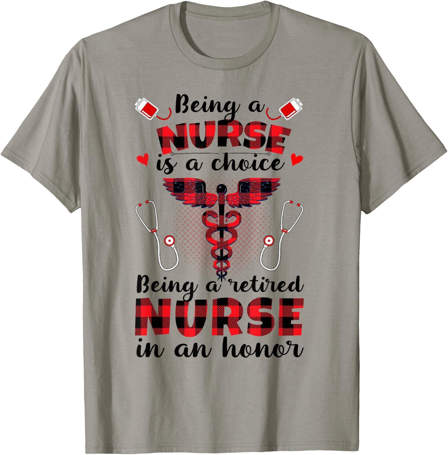 Being A Nurse Is A Choice Being A Retired Nurse Is An Honor T-Shirt - T-Shirt | Sand