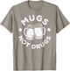 Mugs Not Drugs Shirt Men Women Drinking St Patricks Day T-Shirt - T-Shirt | Sand