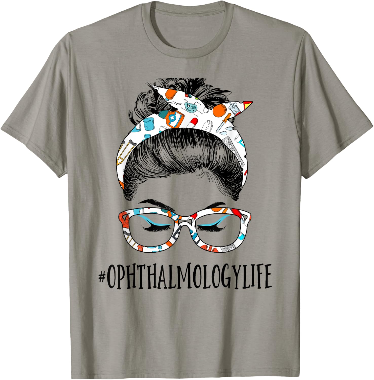 Ophthalmology Life Messy Hair Woman Bun Healthcare T-Shirt - T-Shirt | Sand