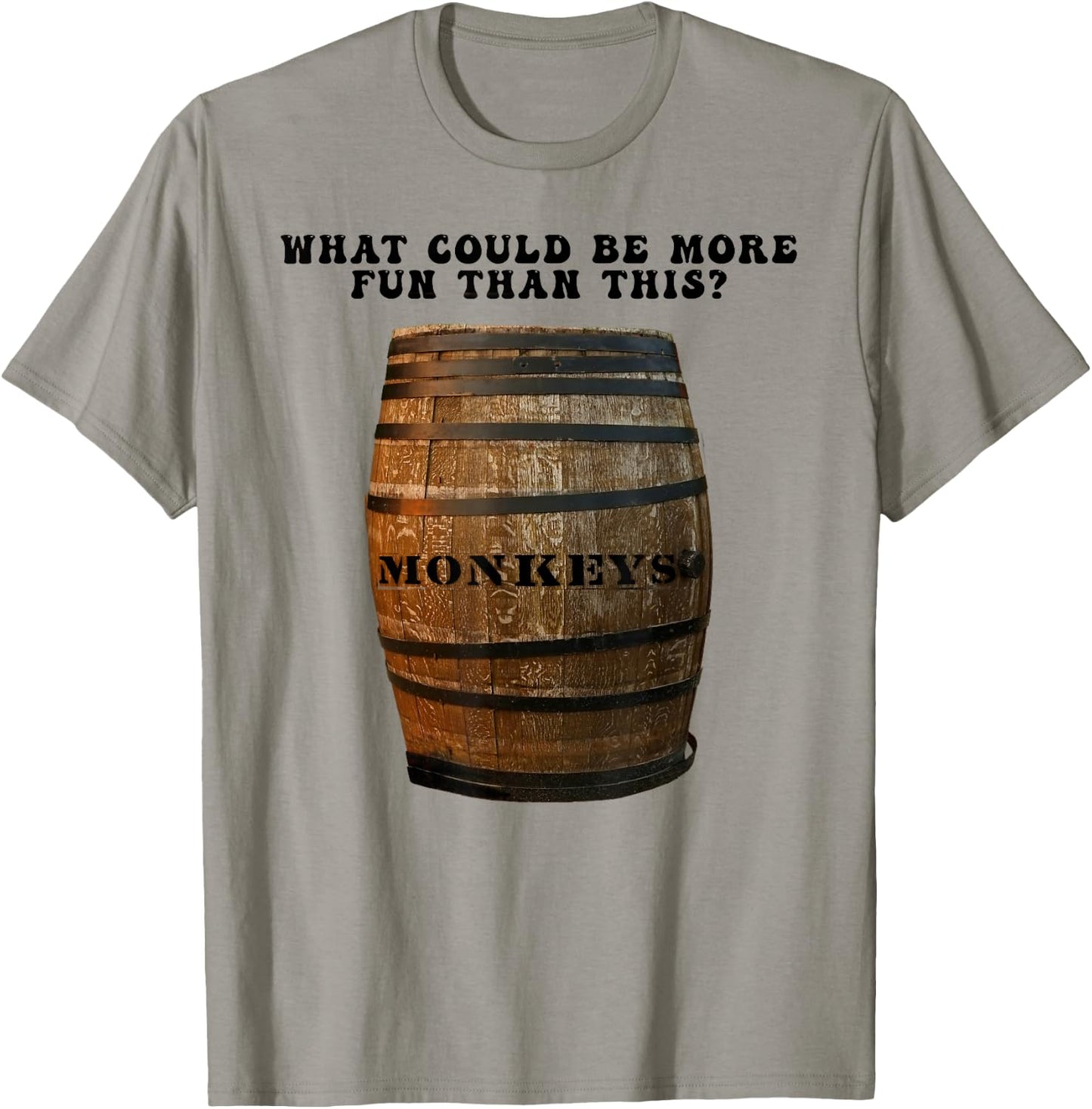 What Could Be More Fun Than A Barrel of Monkeys T-Shirt - T-Shirt | Sand