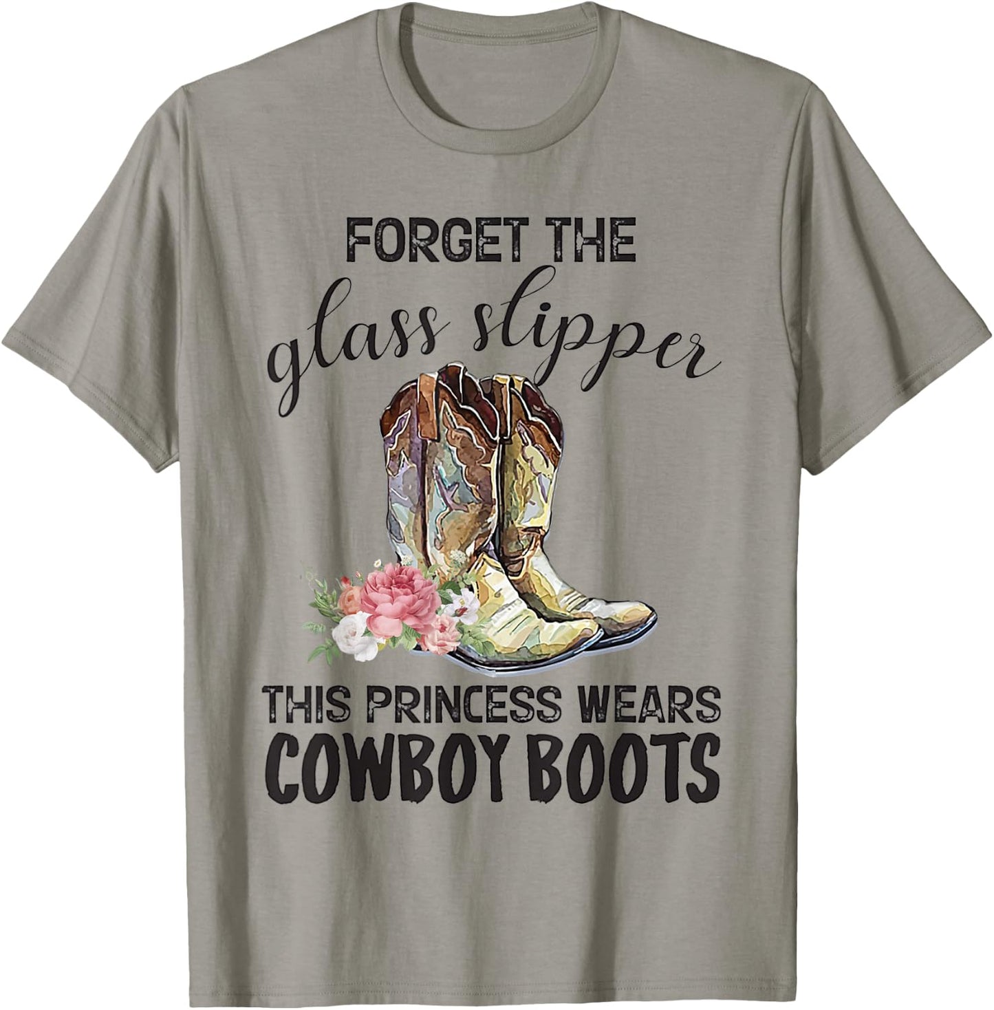 Forget The Glass Slipper This Princess Wears Cowboy Boots T-Shirt - T-Shirt | Sand