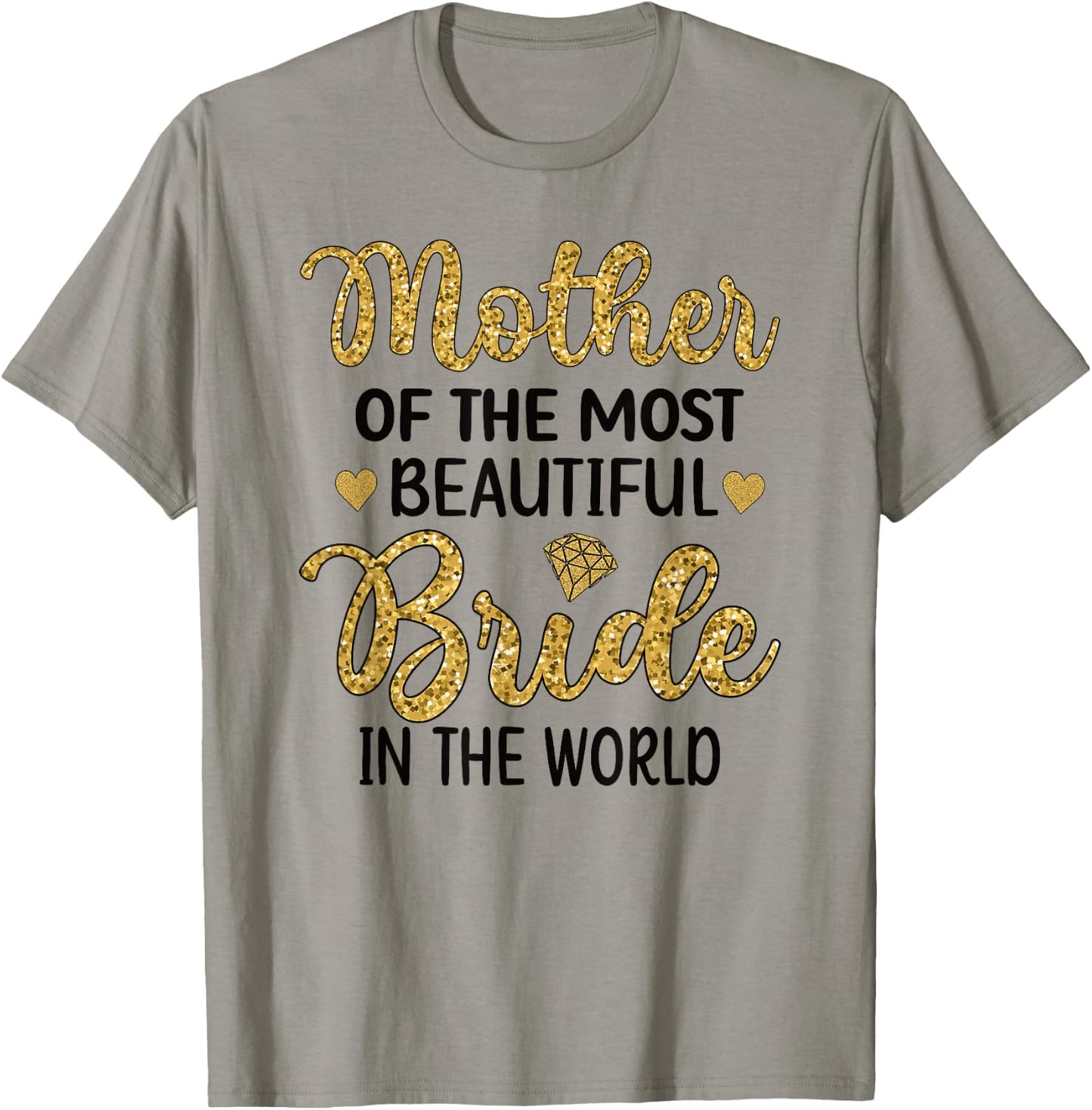 Mother Of The Most Beautiful Bride Bridal Shower Mom T-Shirt - T-Shirt | Sand