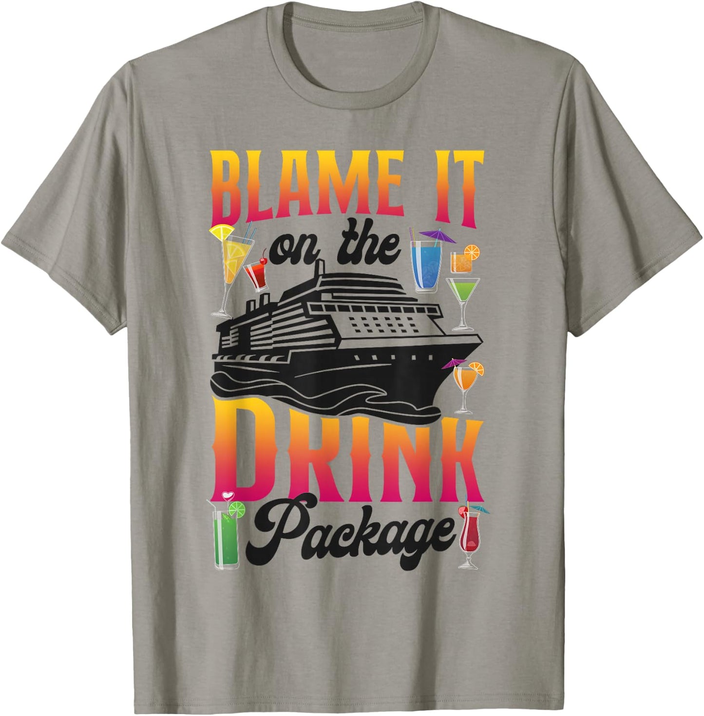 Cruise Ship Vacation Drink Package Blame It On The Drink T-Shirt - T-Shirt | Sand