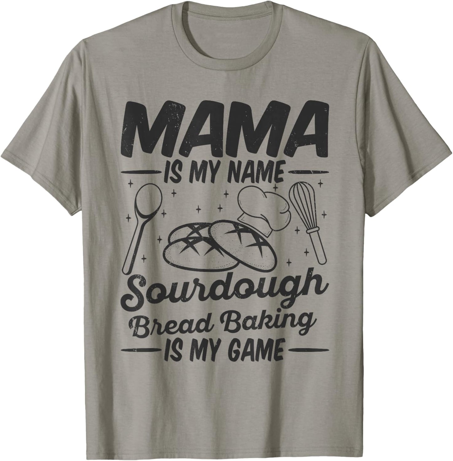 Mama Is My Name Sourdough Bread Baking Is My Game Mom Bake T-Shirt - T-Shirt | Sand