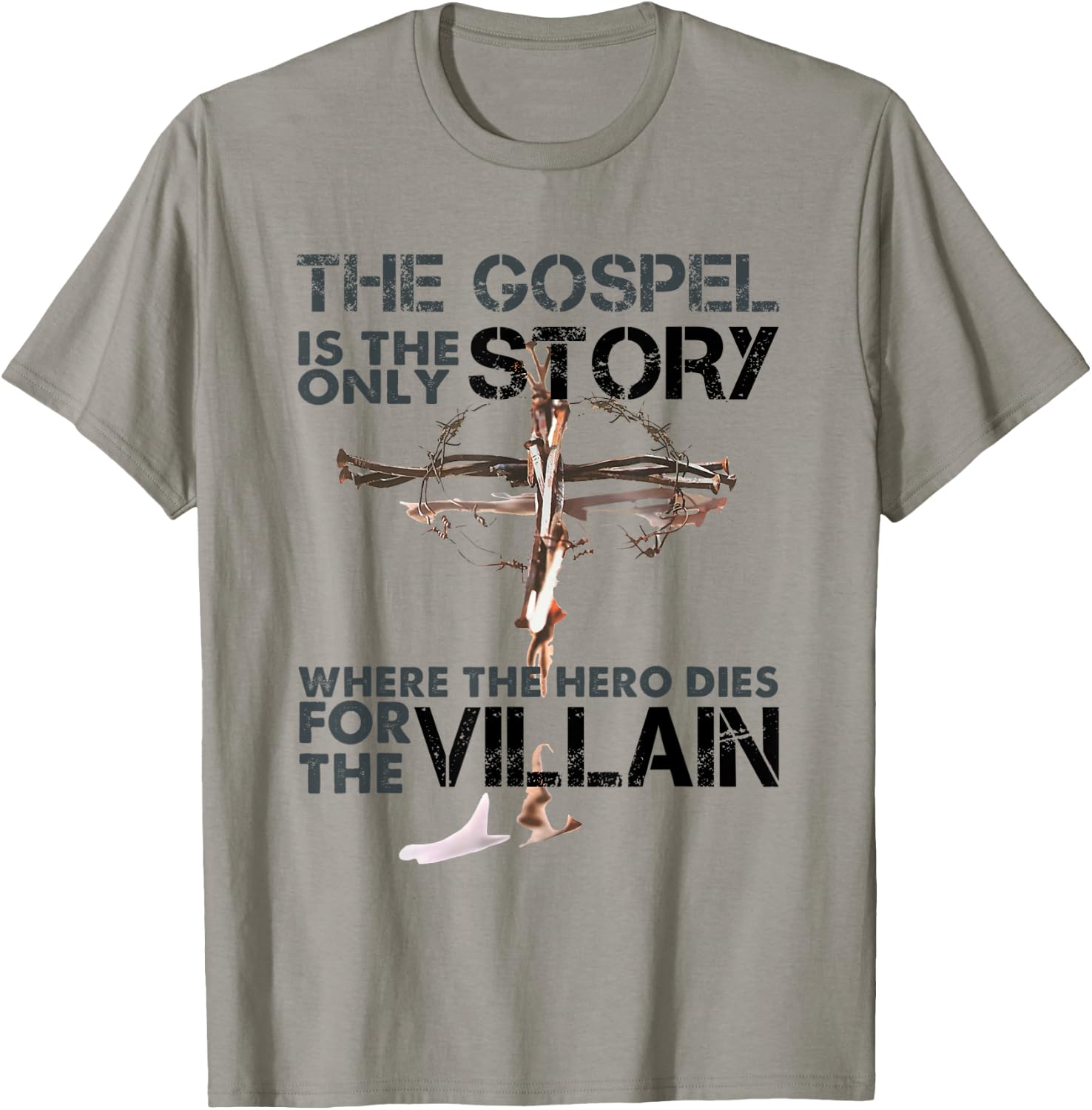 The Gospel Is The Only Story Where The Hero Dies For Villain T-Shirt - T-Shirt | Sand