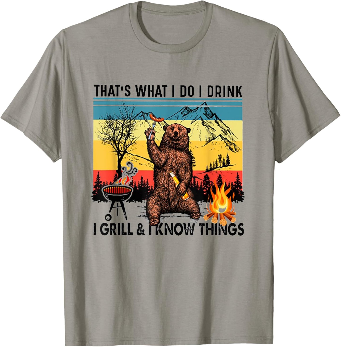 I Do I Drink I Grill And I Know Things Bear Drinking Beer T-Shirt - T-Shirt | Sand