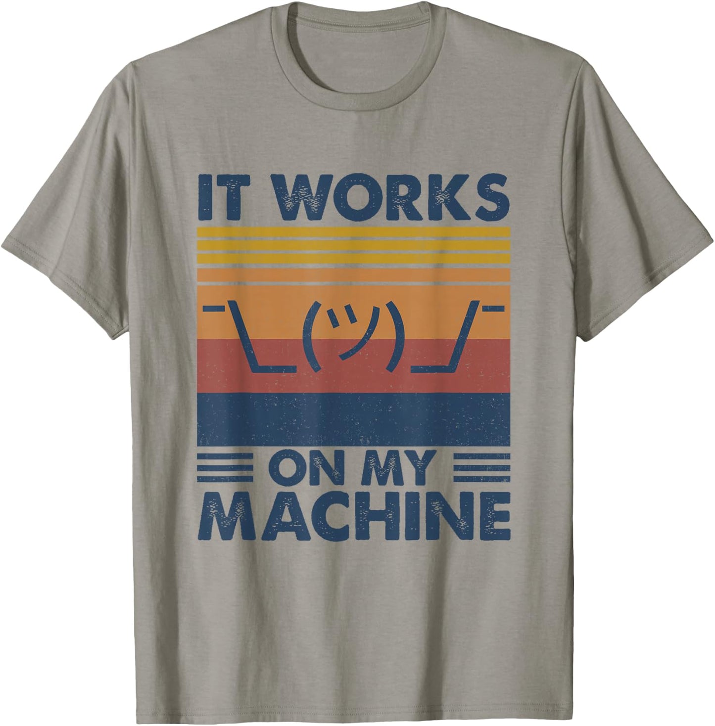 It Works On My Machine Funny Programming T-Shirt - T-Shirt | Sand